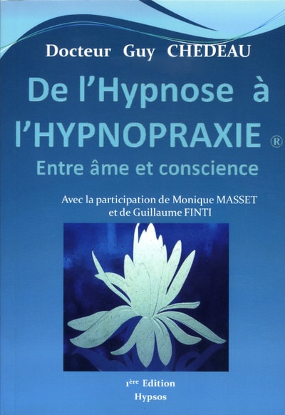 De L'hypnose à l'hypnopraxie - Guy Chedeau